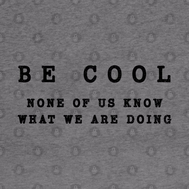 Wisdom Quote - Be Cool by Commykaze